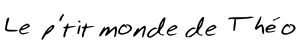 Le p'tit monde de Théo
